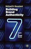 Building Brand Authenticity: 7 Habits of Iconic Brands