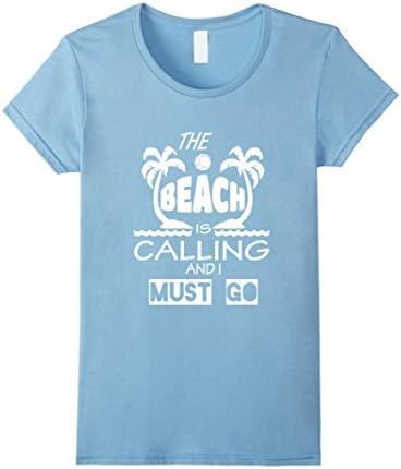 Women's The beach is calling &amp; I must go-Spring break Premium shirt Small Baby Blue