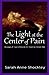 The Light at the Center of Pain: Messages of Hope and Renewal by Sarah Anne Shockley