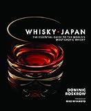 Whisky Japan: The Essential Guide to the World's Most Exotic Whisky