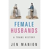 Female Husbands: A Trans History