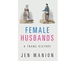 Female Husbands: A Trans History