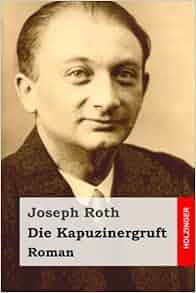 Die Kapuzinergruft Roman German Edition Joseph Roth