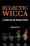Eclectic Wicca: A Guide for the Modern Witch by Mandi See
