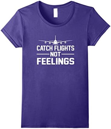Womens Catch Flights Not Feelings Flights Saying Funny Shirt Medium Purple