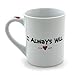 Our Name is Mud “I’ll Always Love You” Cuppa Doodle Porcelain Mug, 16 oz.