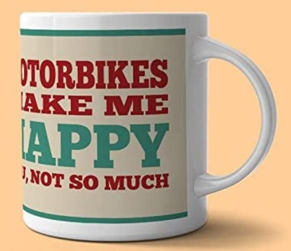 Motorbikes Make Me Happy, You, Not So Much. Funny Ceramic Mug (og)