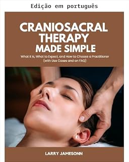 Livro Terapia craniosacral descomplicada: o que é, o que esperar e como escolher um profissional (com casos de uso e perguntas frequentes)