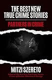 The Best New True Crime Stories: Partners in Crime: (True crime gift) - Kindle edition by Szereto, Mitzi. Health, Fitness & Dieting Kindle eBooks @ Amazon.com.