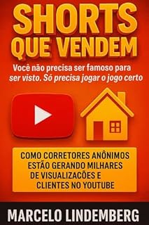 Livro Shorts que Vendem: Como Corretores Autônomos estão Gerando Milhares de Visualizações e Clientes no Youtube