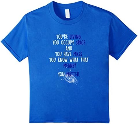 Funny Space Science Pun T-shirt You Matter Astronaut