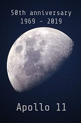 50th Anniversary 1969-2019 Apollo 11: Moon landing anniversary commemorative lined notebook jotter Paperback – 9 Jul 2019