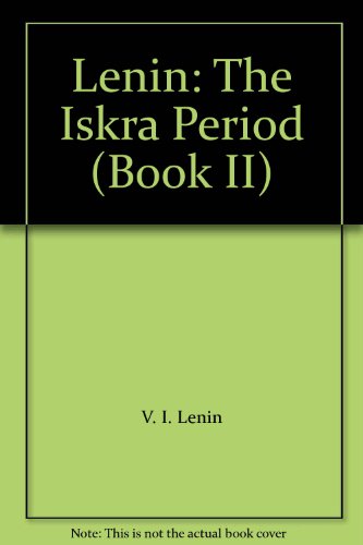 Lenin: The Iskra Period (Book II)