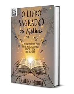 Livro O Livro Sagrado Das Milhas : 67 Mandamentos para viajar mais, Gastando Menos e com Inteligência.