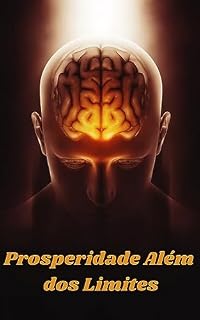 Livro "Prosperidade Além dos Limites": Desbloqueando Seu Potencial Financeiro