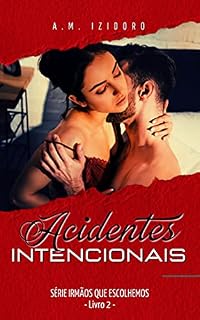 Livro Acidentes Intencionais (Série Irmãos que Escolhemos Livro 2)