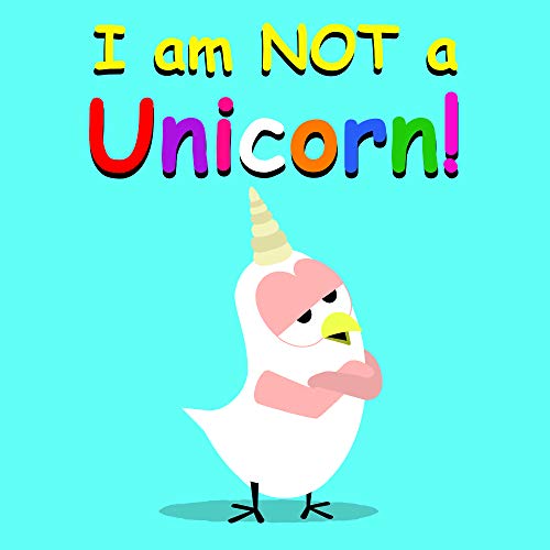 B.e.s.t I Am NOT a Unicorn! (Sammy Bird Series) D.O.C