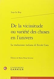 De la vicissitude ou Variété des choses en l'univers