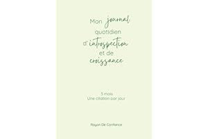 Mon journal quotidien d'introspection et de croissance: Chaque jour, une nouvelle étape vers une meilleure version de vous-mê