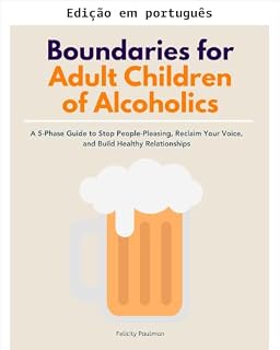 Livro Limites para filhos adultos de alcoólicos: um guia em 5 fases para parar de agradar a todos, recuperar sua voz e construir relacionamentos saudáveis