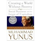 Creating a World Without Poverty: Social Business and the Future of Capitalism