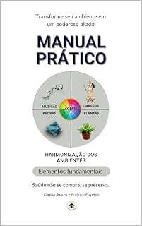 Livro Manual Prático Harmonização dos Ambientes: Transforme seu ambiente em um poderoso aliado
