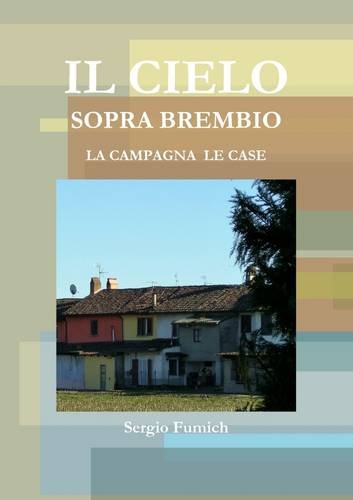 Il Cielo sopra Brembio, la Campagna, le Case (Italian Edition)