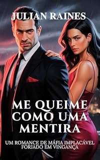 Livro ME QUEIME COMO UMA MENTIRA: UM ROMANCE DE MÁFIA IMPLACÁVEL FORJADO EM VINGANÇA