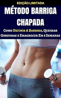Livro Método Barriga Chapada: Como perder barriga e definir em apenas 6 semanas