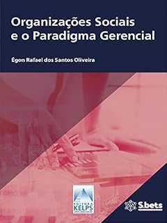 Livro Organizações Sociais e o Paradigma Gerencial: As políticas públicas de saúde e as Organizações Sociais em Goiás