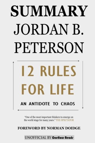 SUMMARY 12 Rules For Life: An Antidote to Chaos