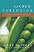 Sacred Parenting Bible Study Participant's Guide: How Raising Children Shapes Our Souls