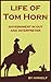 Life of Tom Horn: Government Scout and Interpreter