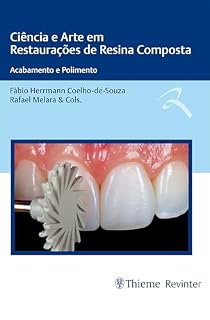 Livro Ciência e Arte em Restaurações de Resina Composta: Acabamento e Polimento