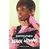 MOTIVATION OF A BLACK WOMAN
