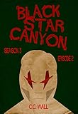 Black Star Canyon: Season 3 Episode 2: The Horror Mystery Serial Thriller