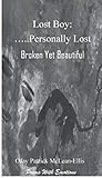 Lost Boy: ....Personally Lost: Broken Yet Beautiful by OJay Patrick McLean-Ellis