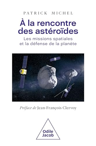 A la rencontre des astéroïdes: les missions spatiales et la défense de la planète