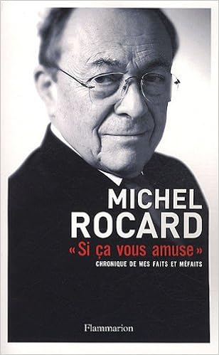 Amazon Fr Si Ca Vous Amuse Chronique De Mes Faits Et Mefaits Rocard Michel Livres