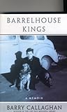 Front cover for the book Barrelhouse kings: A memoir by Barry Callaghan