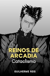 Livro Reinos de Arcadia: Cataclisma (Arcadiaverso Livro 4)