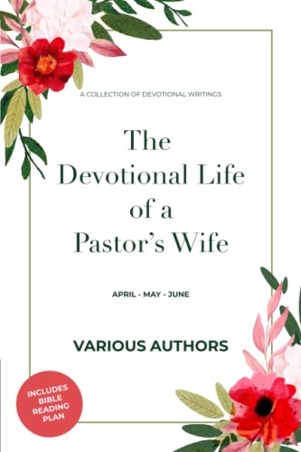The Devotional Life of a Pastor's Wife: Volume 2 - April - May - June