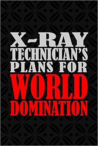 Télécharger gratuitement Images X Ray Technician S Plans For World Domination 6x9 Medium Ruled actualisé par