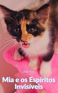 Livro Mia e os Espiritos Invisíveis: A história da felina que enxergava espíritos