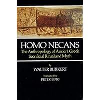 Homo Necans: The Anthropology of Ancient Greek Sacrificial Ritual and Myth