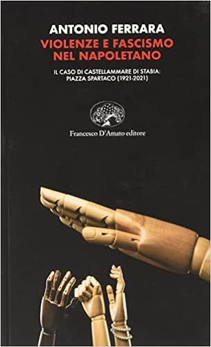 Violenze e fascismo nel napoletano. Il caso di Castellammare di Stabia:  piazza Spartaco (1921-2021) : Ferrara, Antonio: Amazon.it: Libri