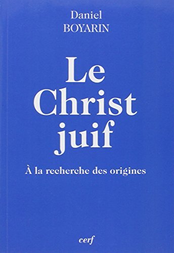 Le Christ juif by Daniel Boyarin