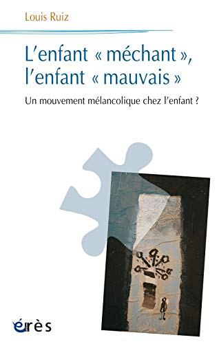 Amazon Fr L Enfant Mechant L Enfant Mauvais Un Mouvement Melancolique Chez L Enfant Ruiz Louis Brun Daniele Livres