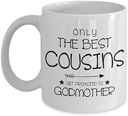 Only The Best Cousins Get Promoted To Godmother Mug, 11 oz Ceramic White Coffee Mugs, Best Gifts For Happy Family Ever, Tea Cups With Love Quotes For Parents, Funny Presents For Children, Worlds Great