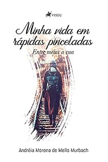 Livro Minha vida em rápidas pinceladas: entre meios a rua
